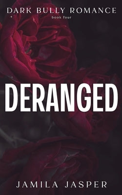 Deranged: BWWM Dark Billionaire Romance by Jasper, Jamila