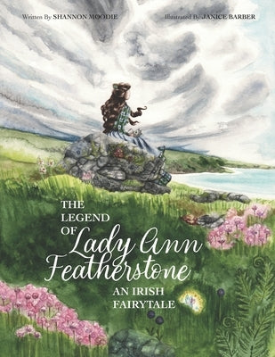 The Legend of Lady Ann Featherstone: An Irish Fairy Tale by Barber, Janice