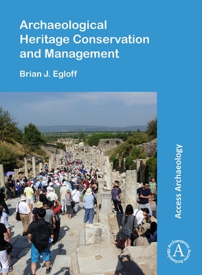 Archaeological Heritage Conservation and Management by Egloff, Brian J.