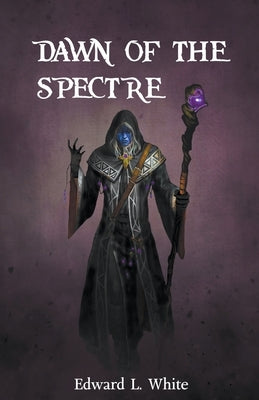 Dawn of the Spectre by White, Edward L.