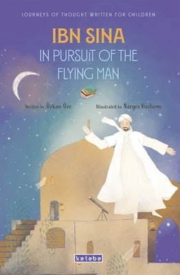 Ibn Sina: In Pursuit of the Flying Man by Öze, Özkan