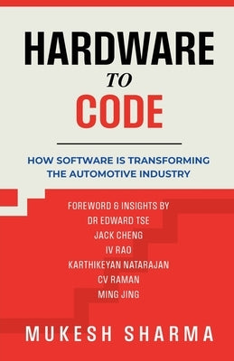 Hardware to Code: How Software is Transforming the Automotive Industry by Mukesh Sharma