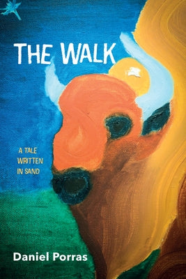 The Walk: A Tale Written in Sand by Porras, Daniel