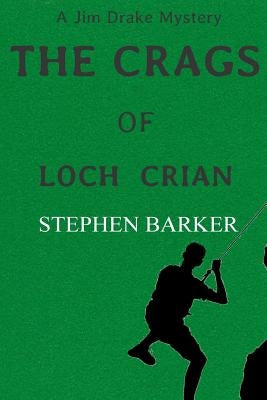 The Crags of Loch Crian: A Jim Drake Mystery by Barker, Stephen