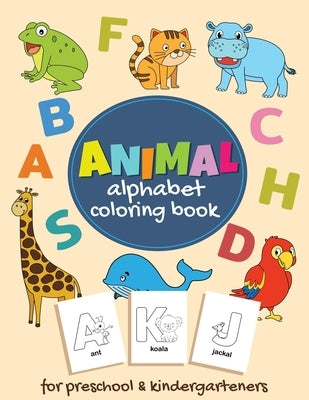 Animal Alphabet Coloring Book for Preschool and Kindergarteners: Cute Alphabet Coloring Book For Kids Ages 2-4,4-8 with Animals by Harter, Freeman