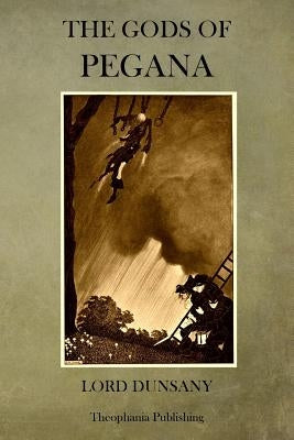 The Gods of Pegana by Dunsany, Lord