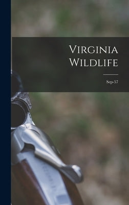 Virginia Wildlife; Sep-57 by Anonymous