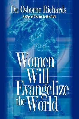 Women Will Evangelize the World by Richards, Osborne