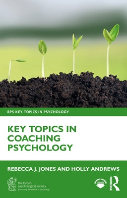 Key Topics in Coaching Psychology by Jones, Rebecca J.