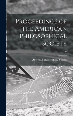 Proceedings of the American Philosophical Society; 07 by American Philosophical Society