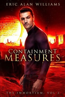 The Immortium: Containment Measures by Williams, Eric Alan