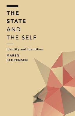 The State and the Self: Identity and Identities by Behrensen, Maren