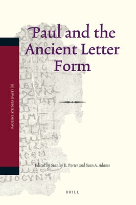 Paul and the Ancient Letter Form by Porter, Stanley E.
