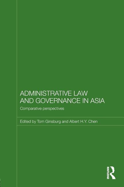 Administrative Law and Governance in Asia: Comparative Perspectives by Ginsburg, Tom