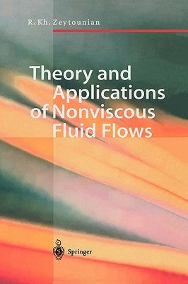 Theory and Applications of Nonviscous Fluid Flows by Zeytounian, Radyadour K.