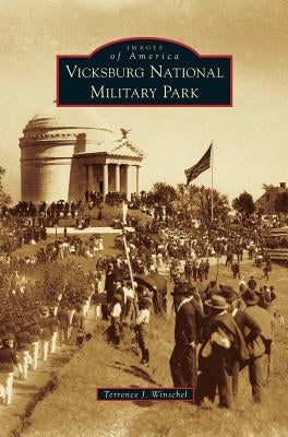 Vicksburg National Military Park by Winschel, Terrence J.