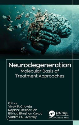 Neurodegeneration: Molecular Basis of Treatment Approaches by Chavda, Vivek P.