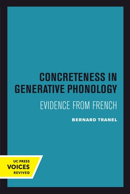 Concreteness in Generative Phonology: Evidence from French by Tranel, Bernard