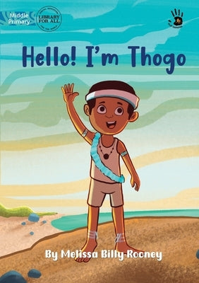 Hello! I'm Thogo - Our Yarning by Billy-Rooney, Melissa