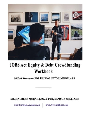 Jobs Act Equity & Debt Crowdfunding Workbook: 90-Day Workbook For Raising Up to $1M Dollars by Williams, Samson