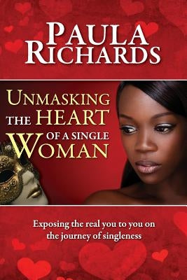 Unmasking the Heart of a Single Woman by Richards, Paula