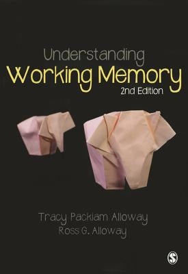 Understanding Working Memory by Alloway, Tracy Packiam