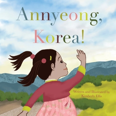 Annyeong, Korea! by Ellis, Kimberly