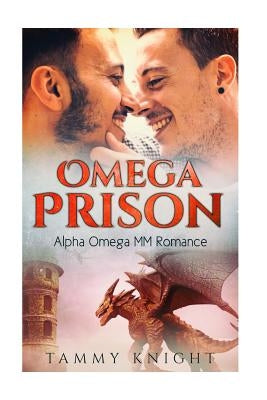 Omega Prison: Alpha Omega MM Romance by Knight, Tammy