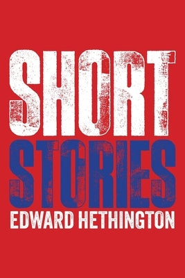 Short Stories by Hethington, Edward
