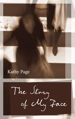 The Story of My Face by Page, Kathy