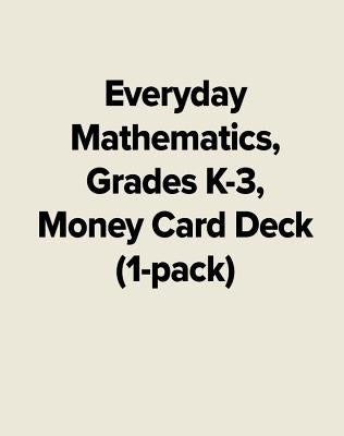 Everyday Mathematics, Grades K-3, Money Card Deck (1-Pack) by McGraw Hill