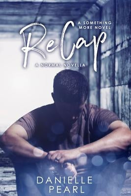 ReCap: A Normal Novella by Pearl, Danielle