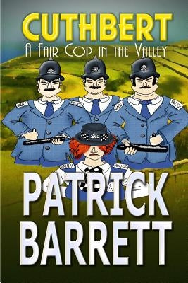 A Fair Cop in the Valley (Cuthbert Book 9) by Barrett, Patrick