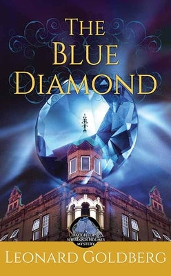 The Blue Diamond: A Daughter of Sherlock Holmes Mystery by Goldberg, Leonard