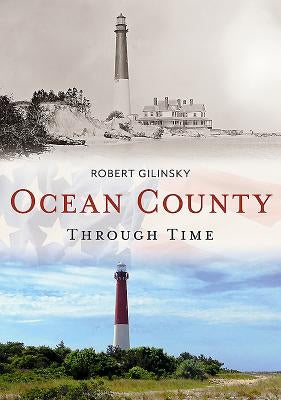 Ocean County Through Time by Gilinsky, Robert