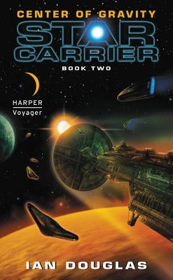 Center of Gravity: Star Carrier: Book Two by Douglas, Ian