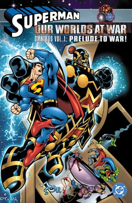 Superman: Our Worlds at War Omnibus Volume 1: Prelude to War! by Kelly, Joe