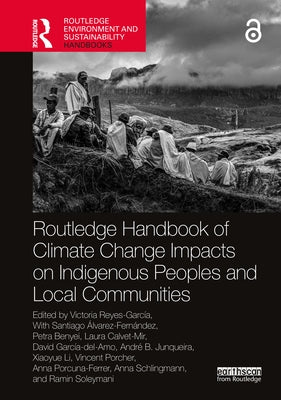 Routledge Handbook of Climate Change Impacts on Indigenous Peoples and Local Communities by Reyes-García, Victoria