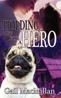 Holding Off for a Hero by MacMillan, Gail