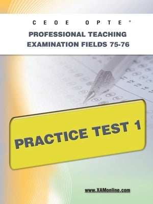 Ceoe Opte Oklahoma Professional Teaching Examination Fields 75-76 Practice Test 1 by Wynne, Sharon A.