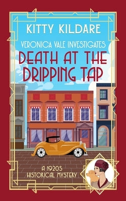 Death at the Dripping Tap: A 1920s Historical Mystery by Kildare, Kitty