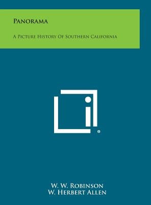 Panorama: A Picture History of Southern California by Robinson, W. W.