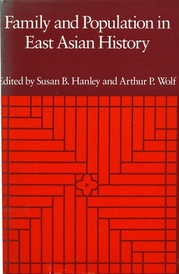 Family and Population in East Asian History by Hanley, Susan B.