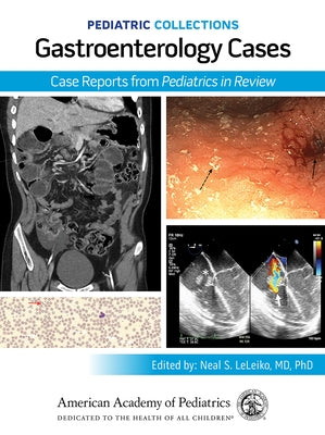 Pediatric Collections: Gastroenterology Cases: Case Reports from Pediatrics in Review by American Academy of Pediatrics