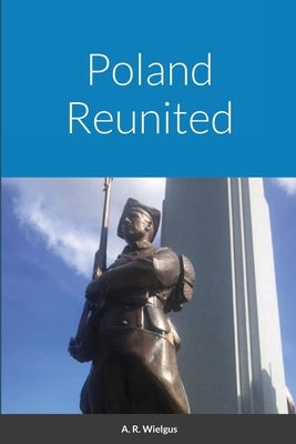 Poland Reunited by Wielgus, A. R.
