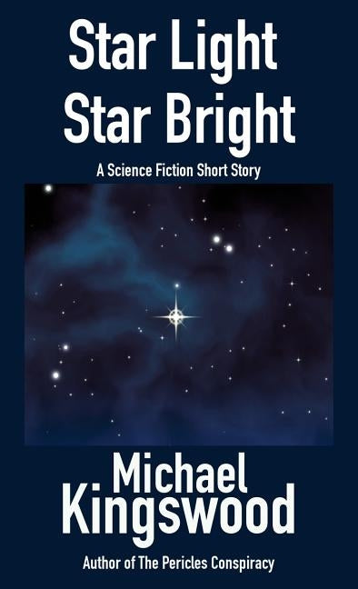 Star Light, Star Bright by Kingswood, Michael