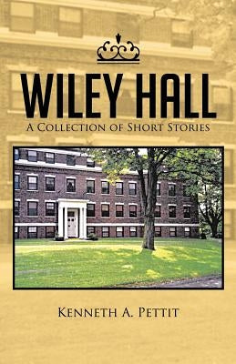 Wiley Hall by Pettit, Kenneth a.