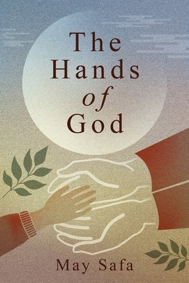 The Hands of God by Safa, May