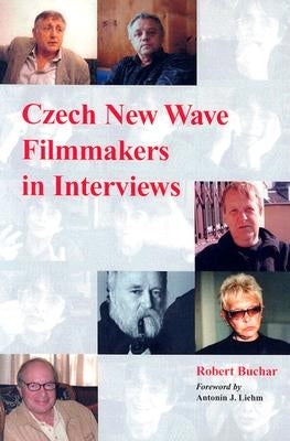 Czech New Wave Filmmakers in Interviews by Buchar, Robert