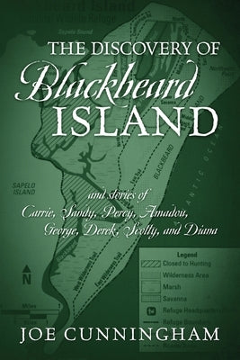 The Discovery of Blackbeard Island, and stories of Carrie, Sandy, Percy, Amadou, George, Derek, Scotty, and Diana by Cunningham, Joe